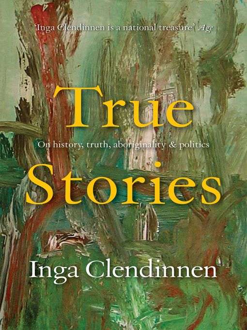 Title details for True Stories by Inga Clendinnen - Available